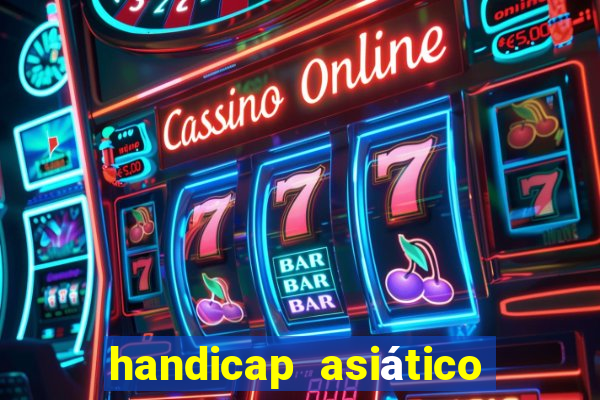 handicap asiático o que é
